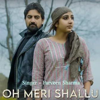 Oh Meri Shallu by Parveen Sharma