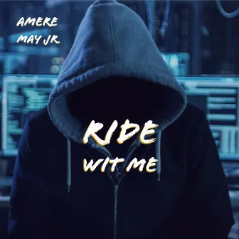 Ride Wit Me by Amere May Jr.