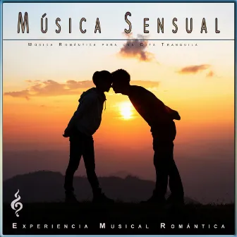 Música Sensual: Música Romántica para una Cita Tranquila by Música Sexual Romántica