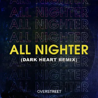 All Nighter (Dark Heart Remix) by OVERSTREET