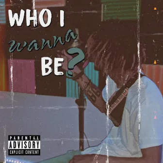 Who I Wanna Be? by El' Bang