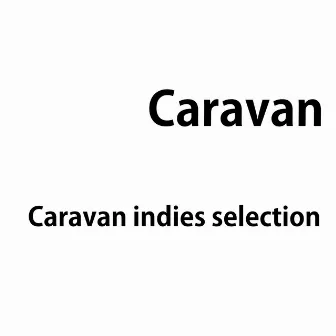 Caravan indies selection by Caravan