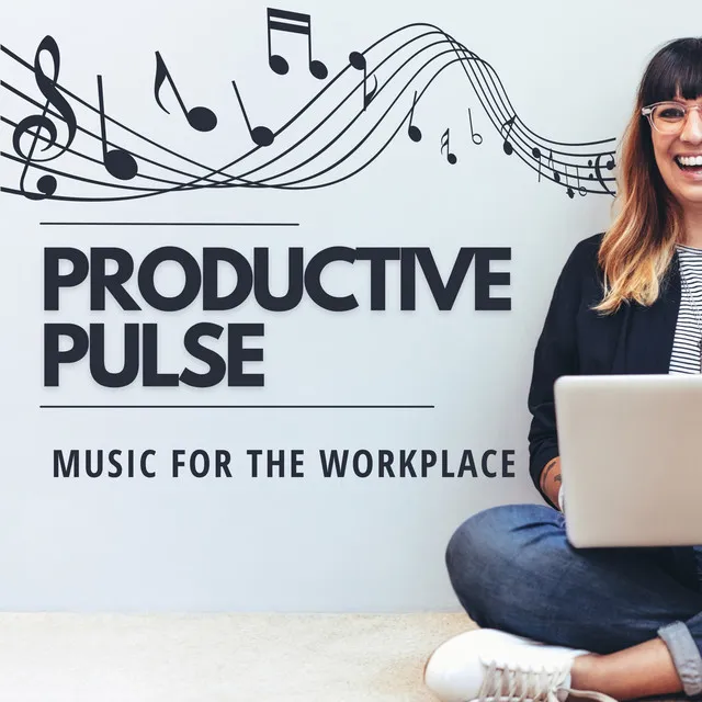 Productive Pulse - Music for the Workplace