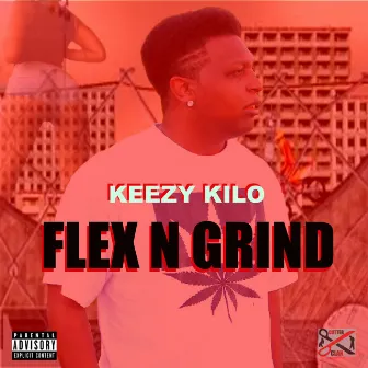 Flex N Grind by Keezy Kilo