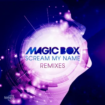 Scream My Name – Remixes by Magic Box