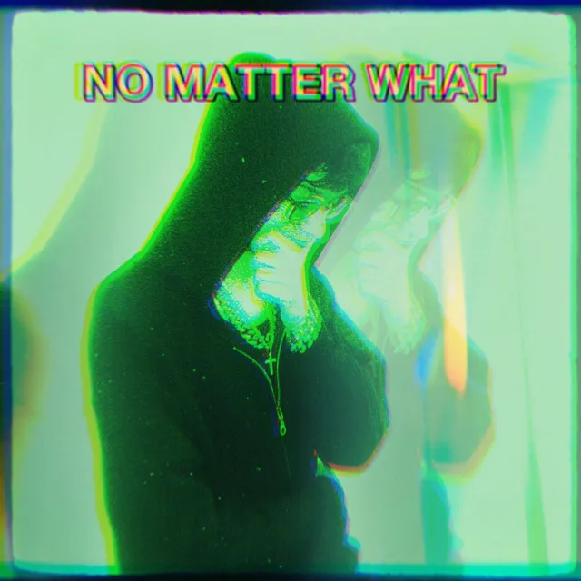 No Matter What