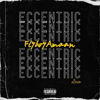 Eccentric by Flyboy Amaan