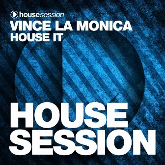 House It by Vince La Monica