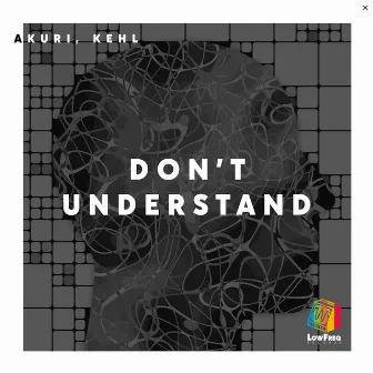 Don't Understand by Kehl