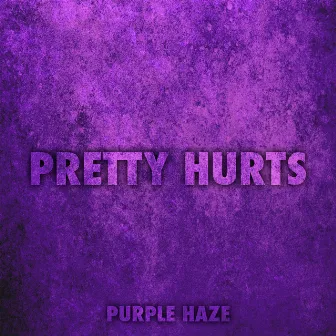 Pretty Hurts by Purple Haze