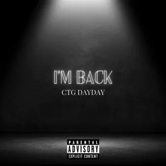 I'M BACK by CTG Day Day