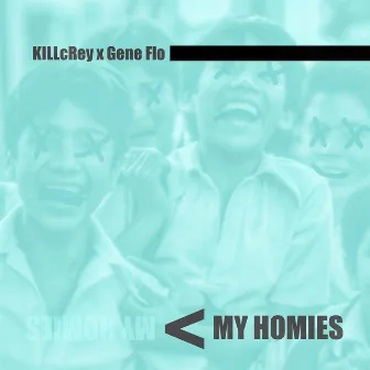 My Homies by KILLcRey