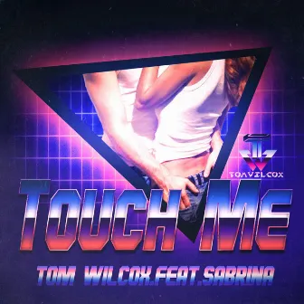 Touch Me by Tom Wilcox