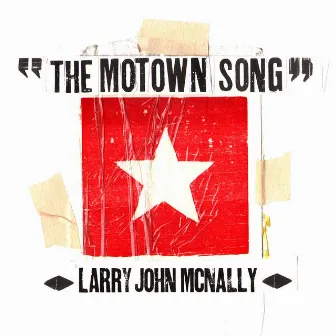 The Motown Song by Larry John McNally