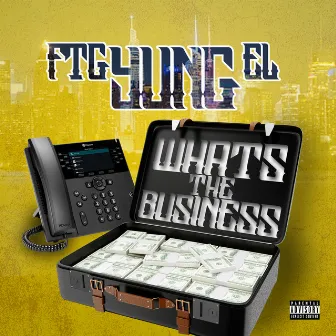 whats the buisness by FTG YUNG EL