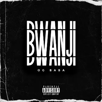 Bwanji by OG Baba