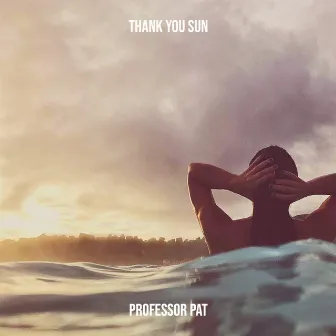 Thank You Sun by Professor Pat