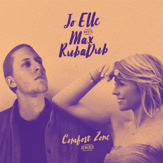 Jo Elle Meets Max Rubadub (Comfort Zone Remixed) by Max RubaDub