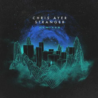 Stranger - Remixes by Chris Ayer