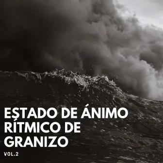 Estado De Ánimo Rítmico De Granizo Vol. 2 by El Canal del Clima