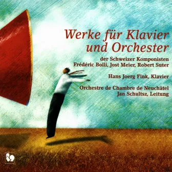 Frédéric Bolli - Jost Meier - Robert Suter: Werke für Klavier und Orchester (Works for Piano and Orchestra) by 