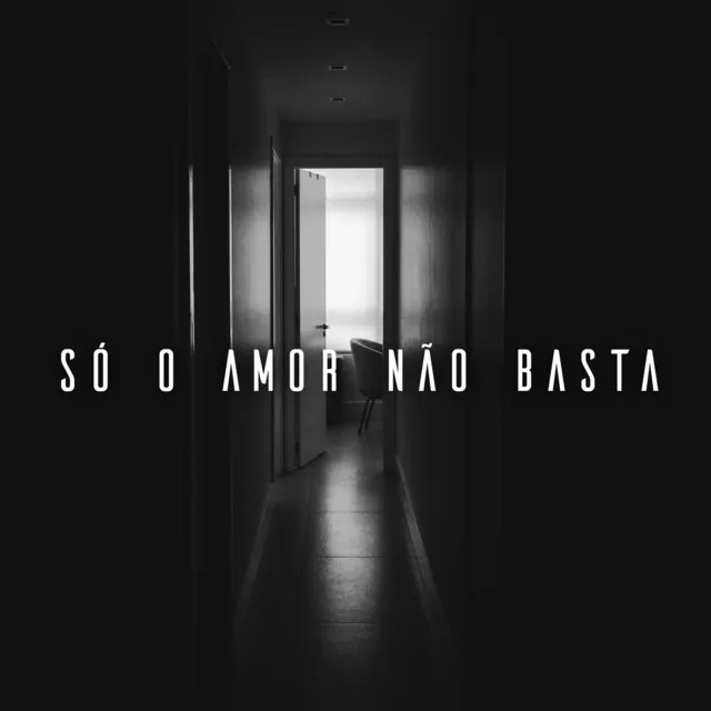 Só o Amor Não Basta