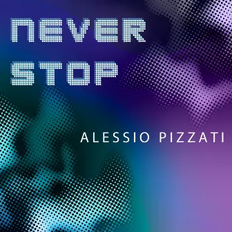 Never Stop (Deep House Mix) by Alessio Pizzati