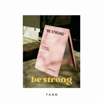 be strong by TANB