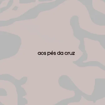 Aos Pés da Cruz by guilherme casimiro