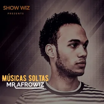 Músicas Soltas by Mr. Afrowiz