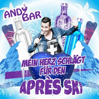 Après Ski - Mein Herz schlägt für den Après Ski by Andy Bar