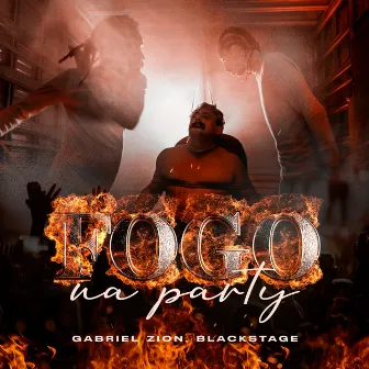 Fogo na Party by BLACKSTAGE