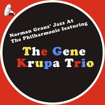 Norman Granz' Jazz At the Philharmonic by Gene Krupa Trio