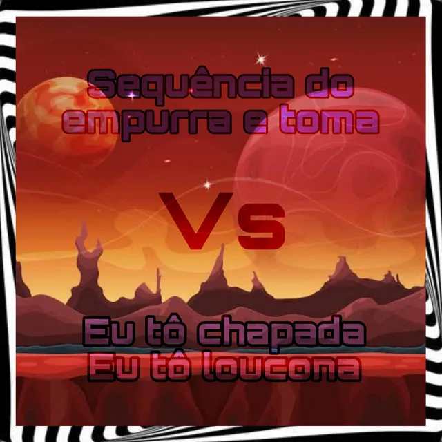 Sequencia do empurra vs Eu to chapada eu to locona - Montagem Hiper Infernal Supreme