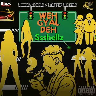 Weh Gyal Deh by Ssshellz