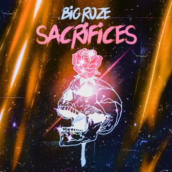 Sacrifices by BIG ROZE