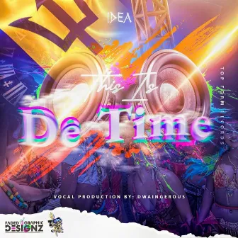 THIS IS DE TIME (SOCA 2023) by IDEA THE ARTIST 246