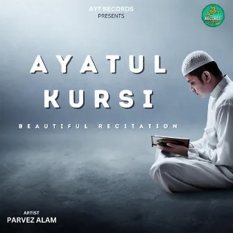 Ayatul Kursi Tilawat by Parvez Alam