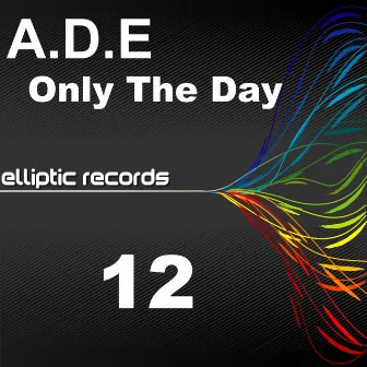 Only The Day by A.D.E