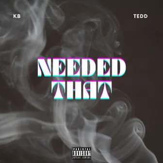 Needed That by D.R.E.U