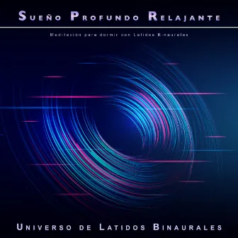 Sueño Profundo Relajante: Meditación para dormir con Latidos Binaurales by Sueño Profundo Relajante