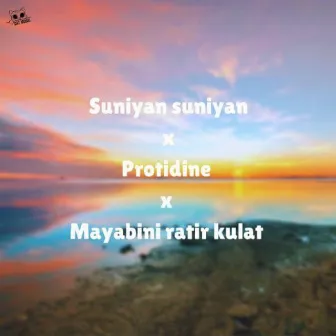 Suniyan suniyan x Protidine x Mayabini ratir kulat by INJAMAMUL