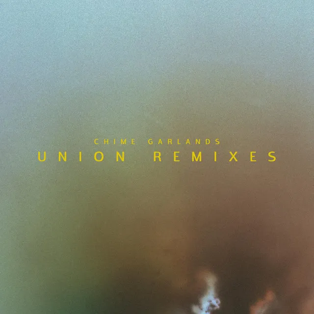 Union (Chime Garlands Remix)