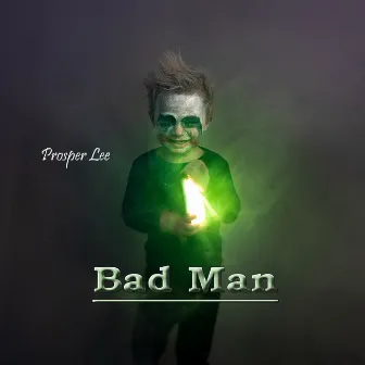 Bad Man by Prosper Lee