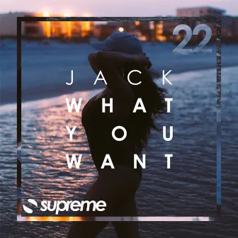 What You Want by Jack