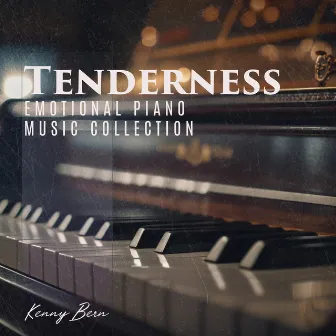 Tenderness: Emotional Piano Music Collection by Kenny Bern