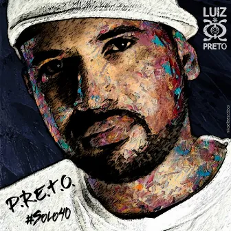 P.R.E.T.O.: #Solo40 by Luiz Preto