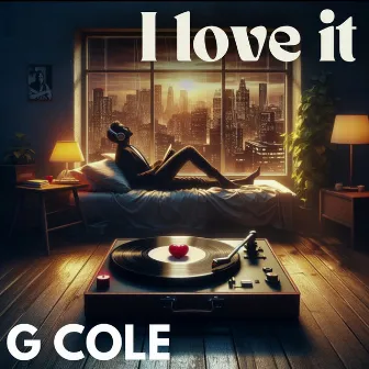 I Love It by G Cole