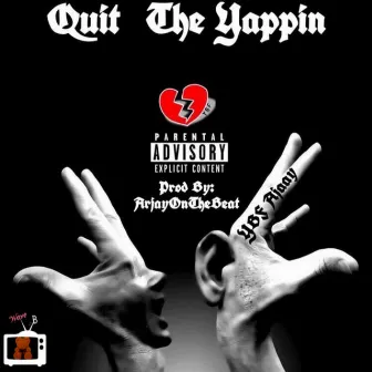 Quit the Yappin' by YBF Ajaay