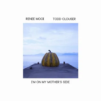 I'm on My Mother's Side by Todd Clouser